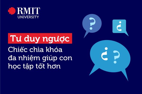 Tư duy ngược – Chiếc chìa khóa đa nhiệm giúp con học tập tốt hơn